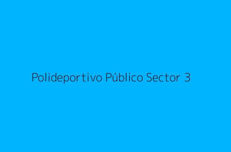Polideportivo Público Sector 3